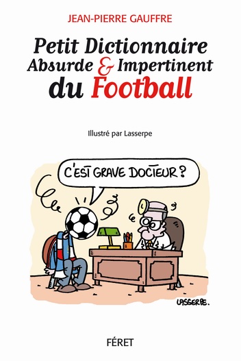 Le petit dictionnaire impertinent du foot aux Editions Féret