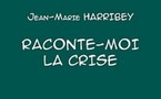 La crise selon Jean-Marie Harribey La crise selon Jean-Marie Harribey