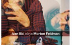 Ivan Ilić revient avec un disque consacré à Morton Feldman